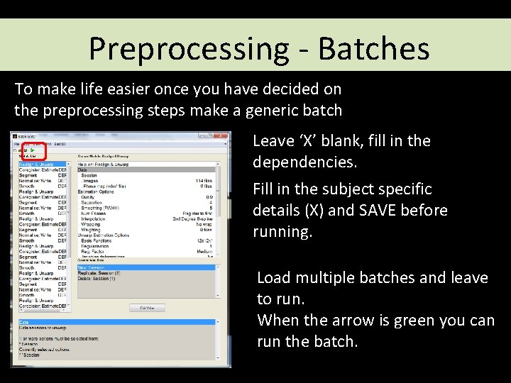 Preprocessing - Batches To make life easier once you have decided on the preprocessing