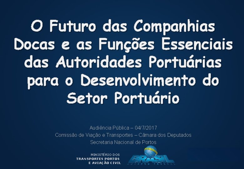 O Futuro das Companhias Docas e as Funções Essenciais das Autoridades Portuárias para o
