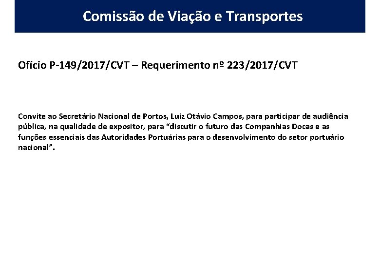 Comissão de Viação e Transportes Ofício P-149/2017/CVT – Requerimento nº 223/2017/CVT Convite ao Secretário