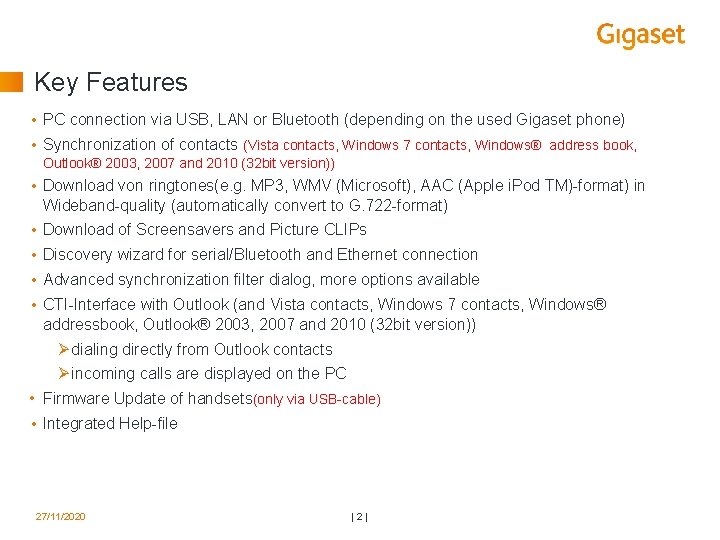 Key Features • PC connection via USB, LAN or Bluetooth (depending on the used