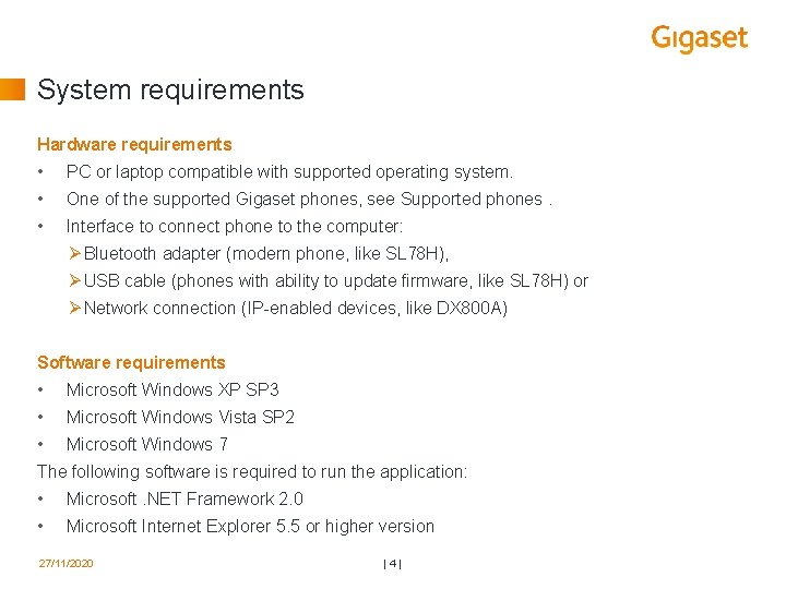 System requirements Hardware requirements • PC or laptop compatible with supported operating system. •