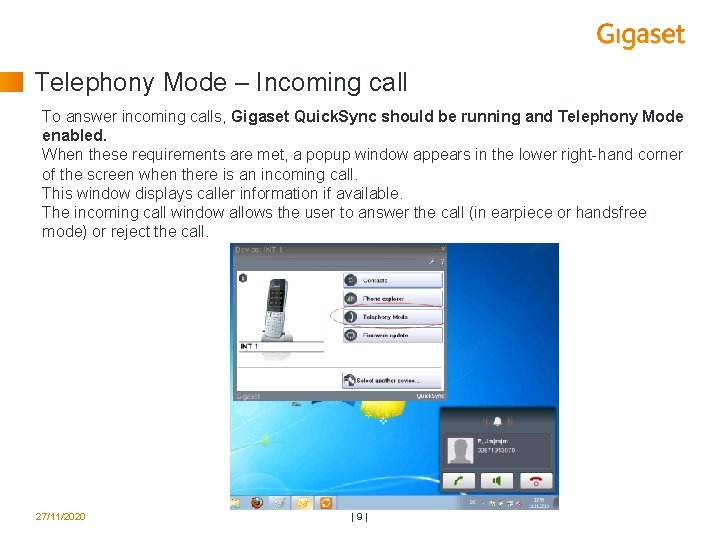Telephony Mode – Incoming call To answer incoming calls, Gigaset Quick. Sync should be