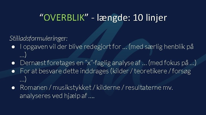 “OVERBLIK” - længde: 10 linjer Stilladsformuleringer: ● I opgaven vil der blive redegjort for