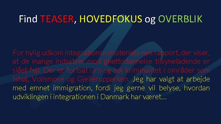 Find TEASER, HOVEDFOKUS og OVERBLIK For nylig udkom integrationsministeriets nye rapport, der viser, at