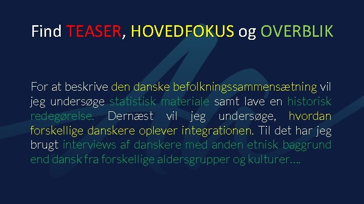 Find TEASER, HOVEDFOKUS og OVERBLIK For at beskrive den danske befolkningssammensætning vil jeg undersøge