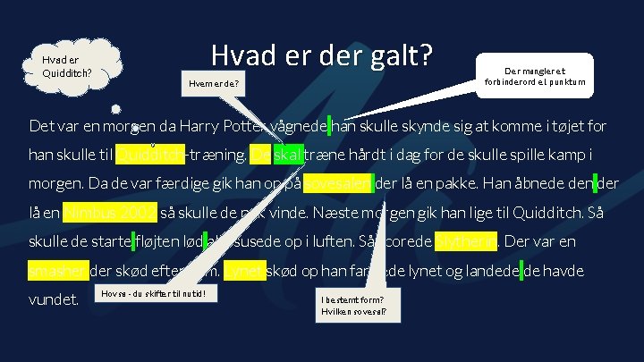 Hvad er Quidditch? Hvad er der galt? Hvem er de? Der mangler et forbinderord