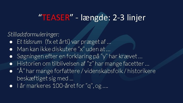 “TEASER” - længde: 2 -3 linjer Stilladsformuleringer: ● Et tidsrum (fx et årti) var