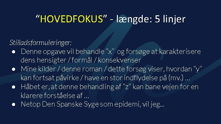 “HOVEDFOKUS” - længde: 5 linjer Stilladsformuleringer: ● Denne opgave vil behandle “x” og forsøge