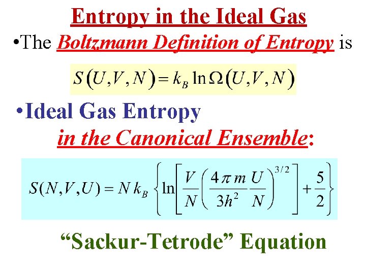 Entropy in the Ideal Gas • The Boltzmann Definition of Entropy is • Ideal