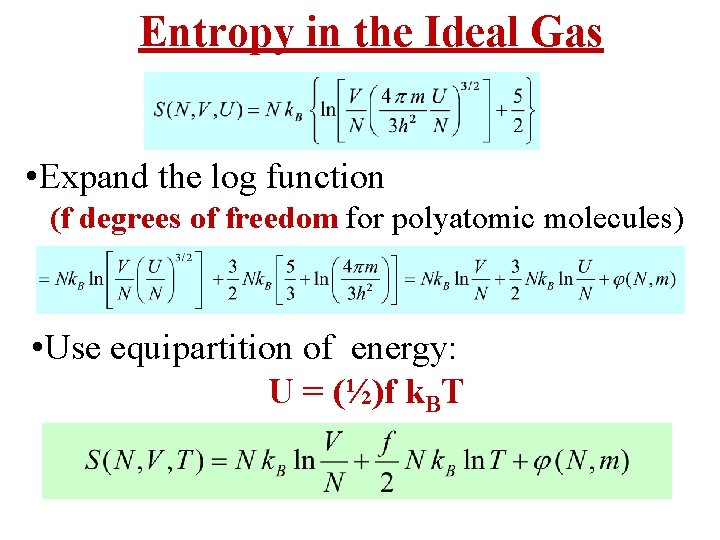 Entropy in the Ideal Gas • Expand the log function (f degrees of freedom