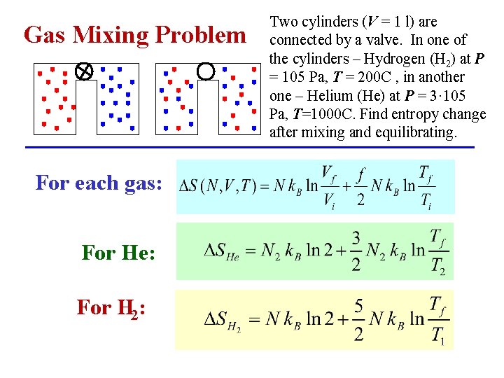 Gas Mixing Problem For each gas: For He: For H 2: Two cylinders (V
