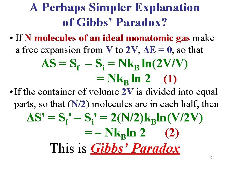 A Perhaps Simpler Explanation of Gibbs’ Paradox? • If N molecules of an ideal