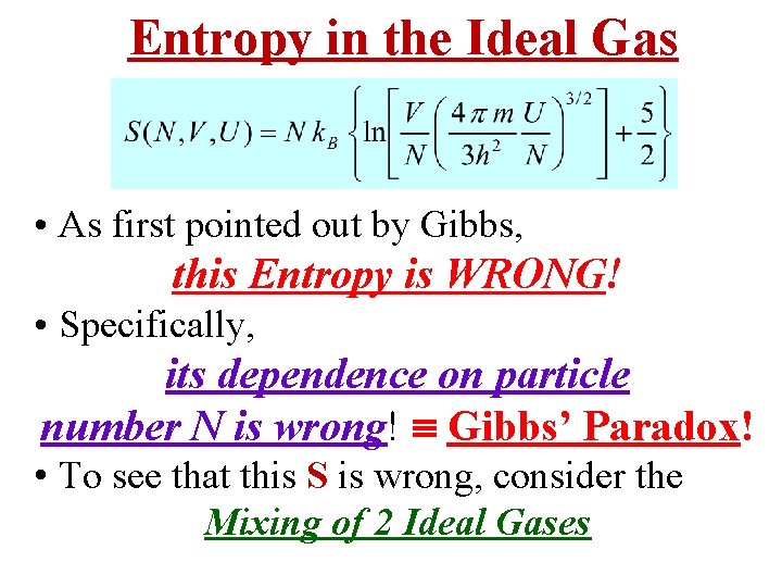 Entropy in the Ideal Gas • As first pointed out by Gibbs, this Entropy