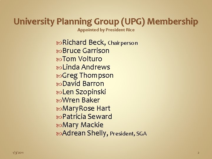 University Planning Group (UPG) Membership Appointed by President Rice Richard Beck, Chairperson Bruce Garrison