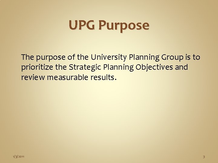 UPG Purpose The purpose of the University Planning Group is to prioritize the Strategic