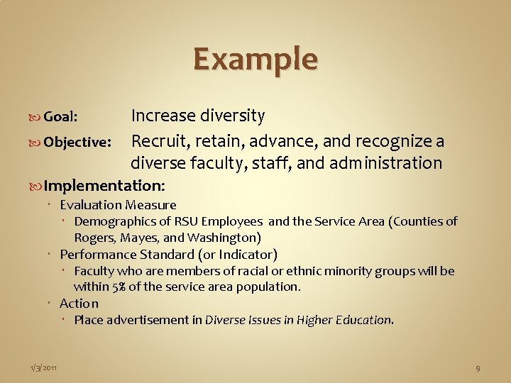 Example Goal: Objective: Increase diversity Recruit, retain, advance, and recognize a diverse faculty, staff,