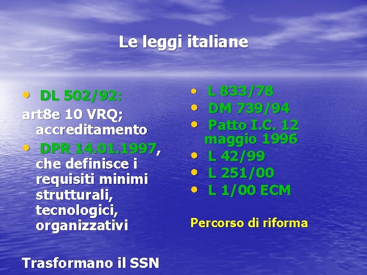 Le leggi italiane • DL 502/92: art 8 e 10 VRQ; accreditamento • DPR