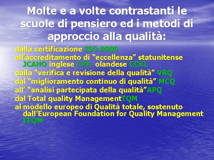 Molte e a volte contrastanti le scuole di pensiero ed i metodi di approccio