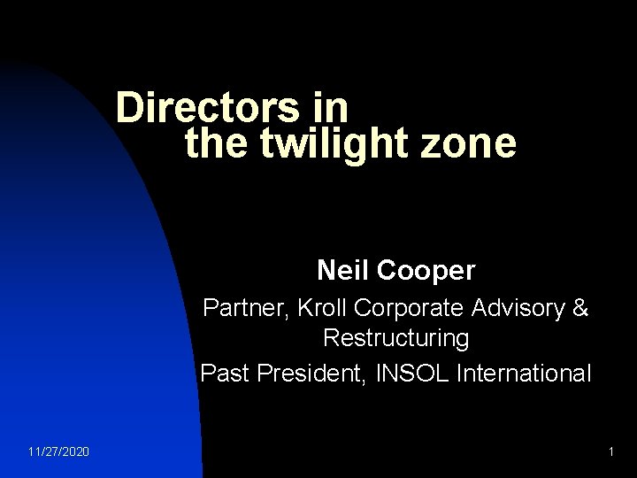Directors in the twilight zone Neil Cooper Partner, Kroll Corporate Advisory & Restructuring Past