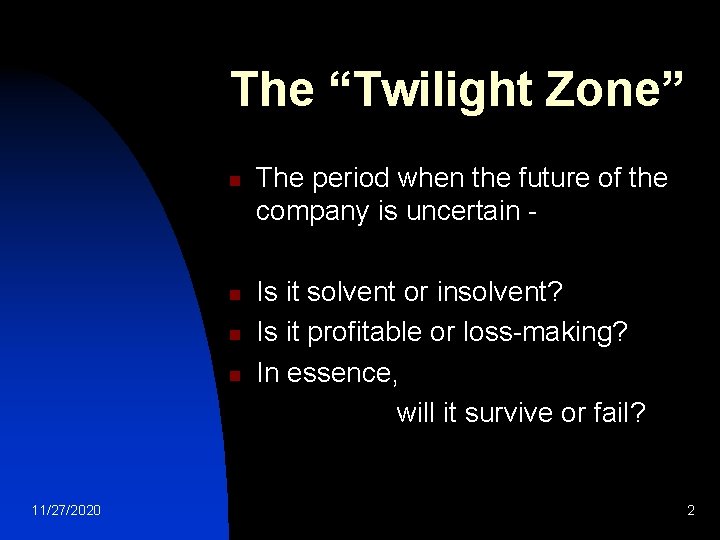 The “Twilight Zone” n n 11/27/2020 The period when the future of the company