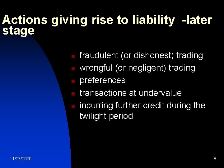 Actions giving rise to liability -later stage n n n 11/27/2020 fraudulent (or dishonest)