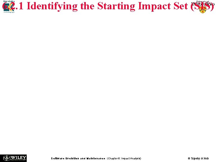 6. 2. 1 Identifying the Starting Impact Set (SIS) n Impact analysis begins with