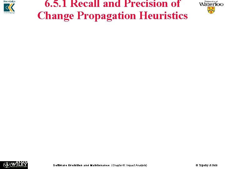 6. 5. 1 Recall and Precision of Change Propagation Heuristics Example: Let us assume