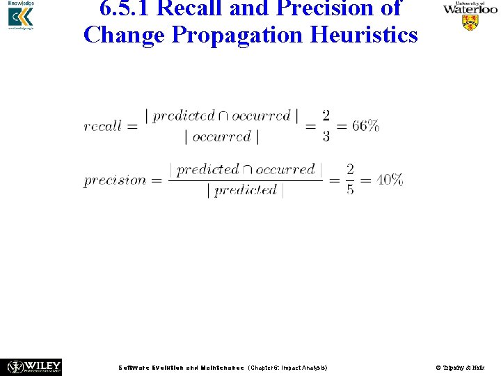 6. 5. 1 Recall and Precision of Change Propagation Heuristics n Now, recall and