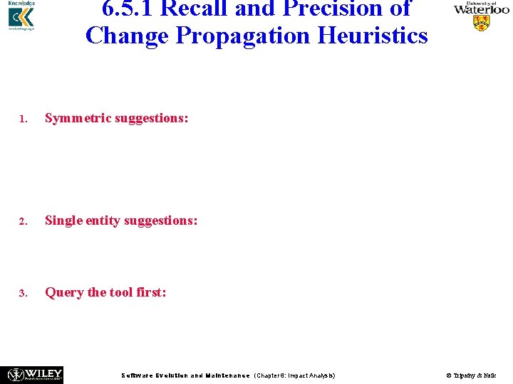 6. 5. 1 Recall and Precision of Change Propagation Heuristics In the analysis of