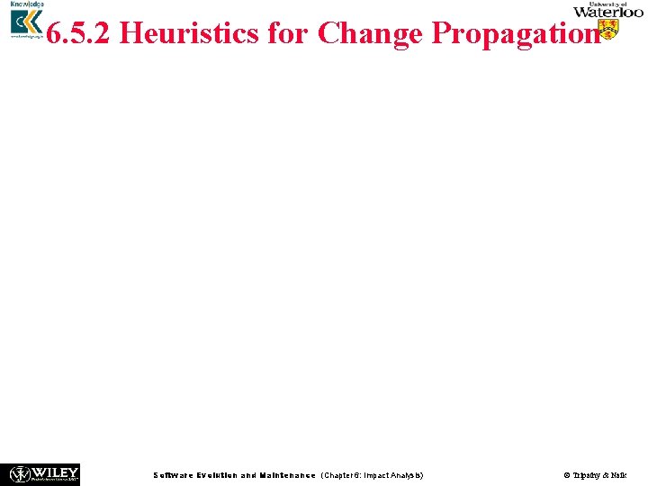 6. 5. 2 Heuristics for Change Propagation Heuristic Information Sources n The objectives of