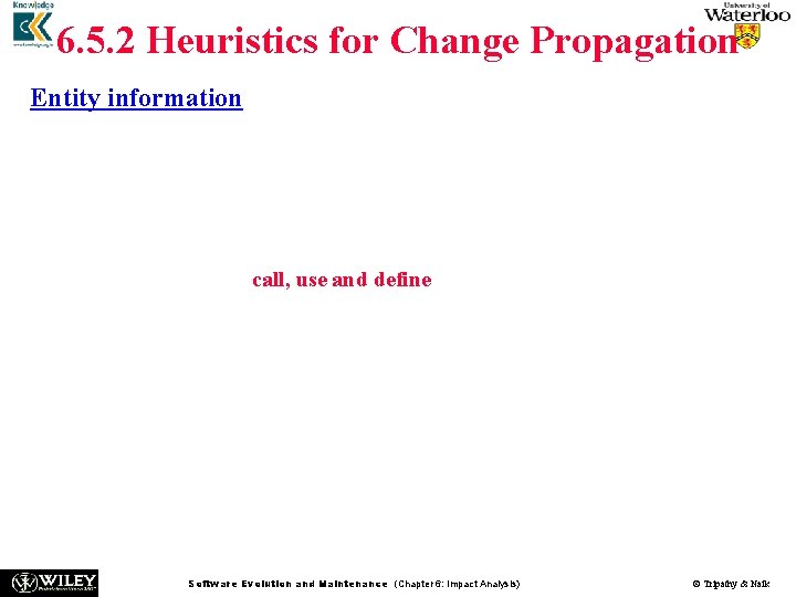 6. 5. 2 Heuristics for Change Propagation Entity information In an heuristic based on