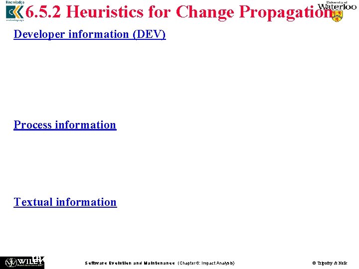 6. 5. 2 Heuristics for Change Propagation Developer information (DEV) n In an heuristic