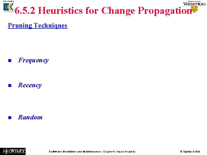 6. 5. 2 Heuristics for Change Propagation Pruning Techniques A heuristic may suggest a
