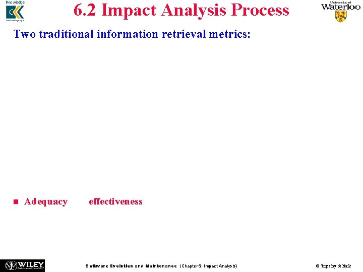 6. 2 Impact Analysis Process Two traditional information retrieval metrics: n Recall: It represents