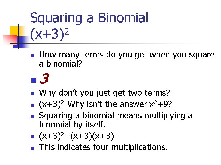 Squaring a Binomial (x+3)2 n n n n How many terms do you get