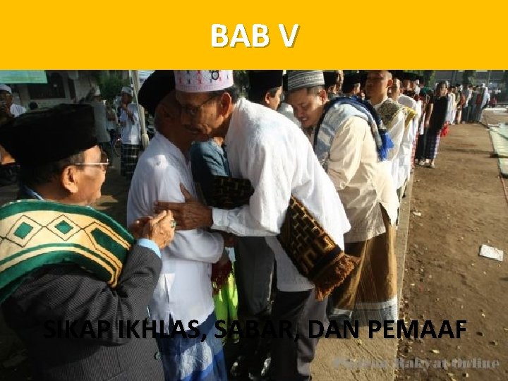 BAB V SIKAP IKHLAS, SABAR, DAN PEMAAF 