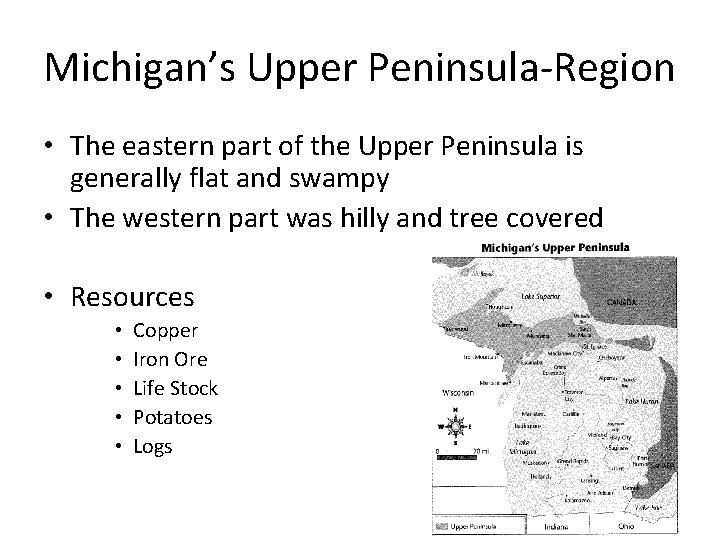 Michigan’s Upper Peninsula-Region • The eastern part of the Upper Peninsula is generally flat