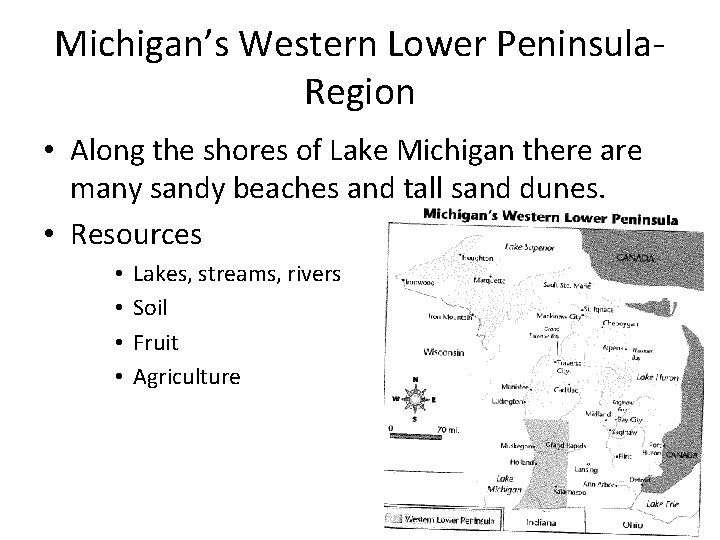 Michigan’s Western Lower Peninsula. Region • Along the shores of Lake Michigan there are