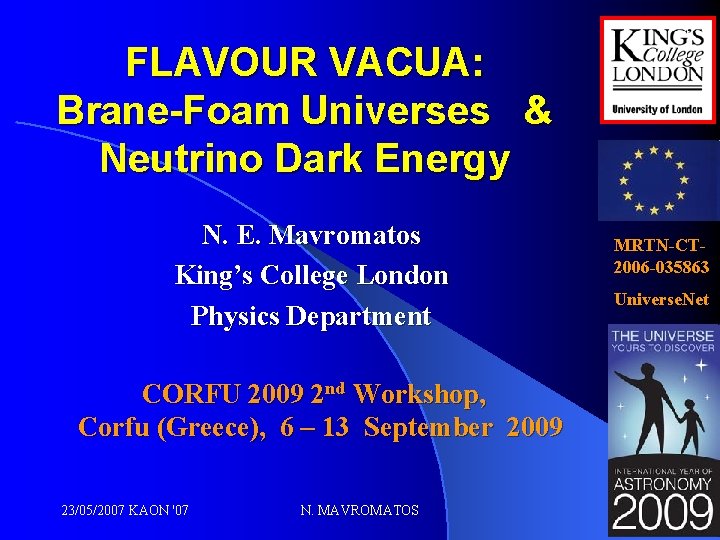 FLAVOUR VACUA: Brane-Foam Universes & Neutrino Dark Energy N. E. Mavromatos King’s College London