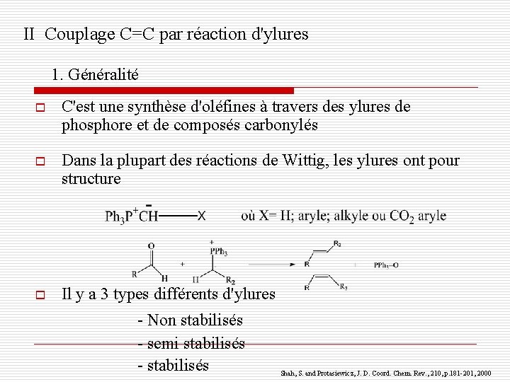 II Couplage C=C par réaction d'ylures 1. Généralité o C'est une synthèse d'oléfines à