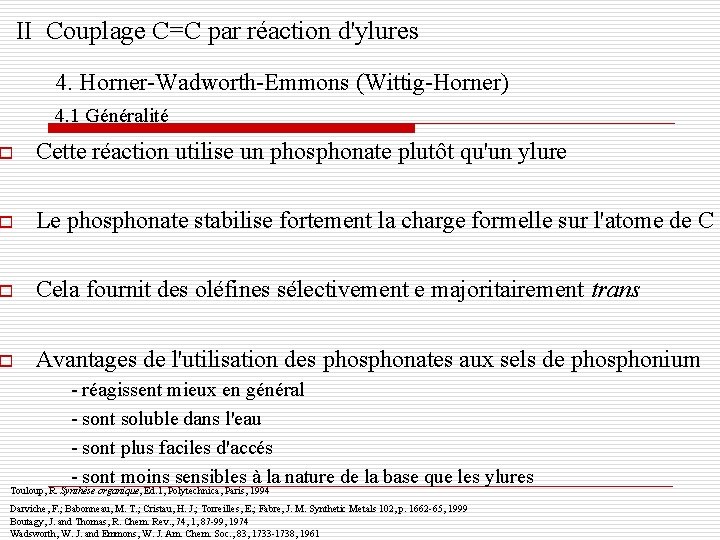 II Couplage C=C par réaction d'ylures 4. Horner-Wadworth-Emmons (Wittig-Horner) 4. 1 Généralité o Cette