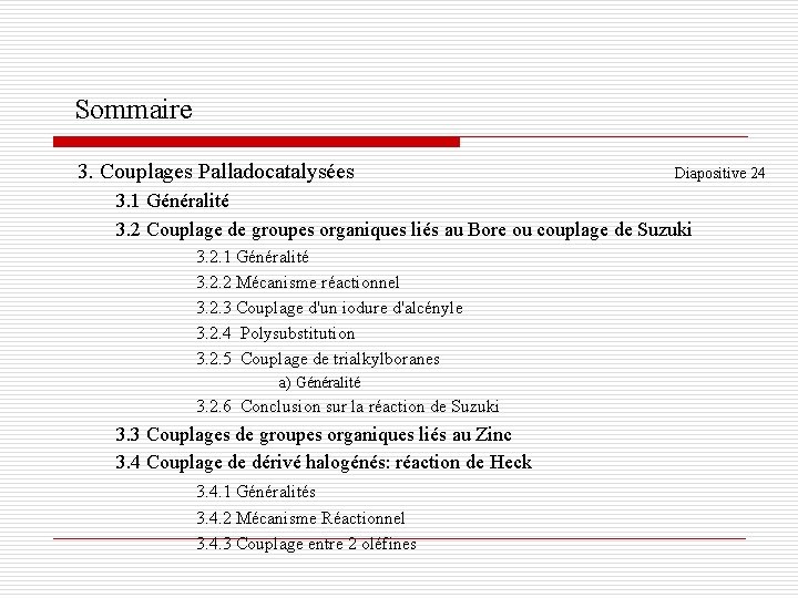 Sommaire 3. Couplages Palladocatalysées Diapositive 24 3. 1 Généralité 3. 2 Couplage de groupes