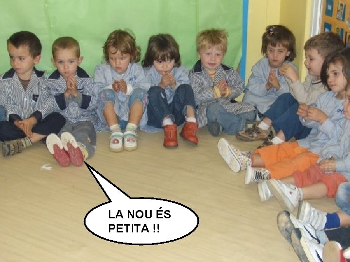 LA NOU ÉS PETITA !! 