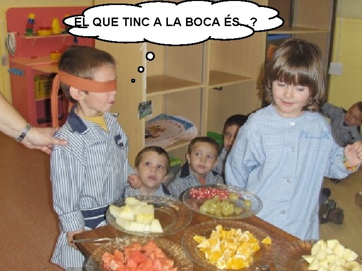 EL QUE TINC A LA BOCA ÉS. . . ? 