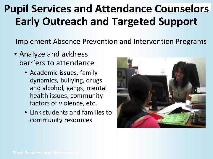 Pupil Services and Attendance Counselors Early Outreach and Targeted Support Implement Absence Prevention and