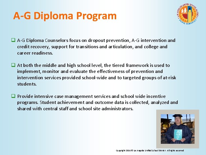 A-G Diploma Program q A-G Diploma Counselors focus on dropout prevention, A-G intervention and