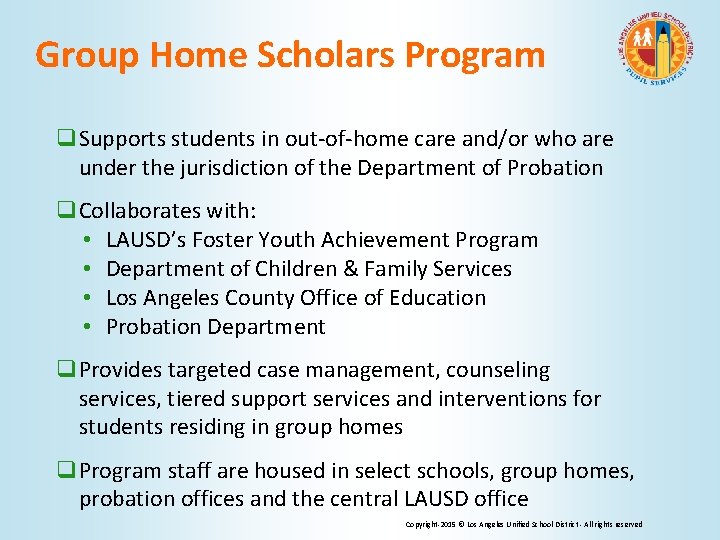 Group Home Scholars Program q. Supports students in out-of-home care and/or who are under