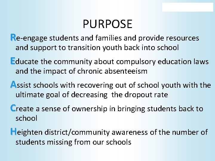 PURPOSE Re-engage students and families and provide resources and support to transition youth back