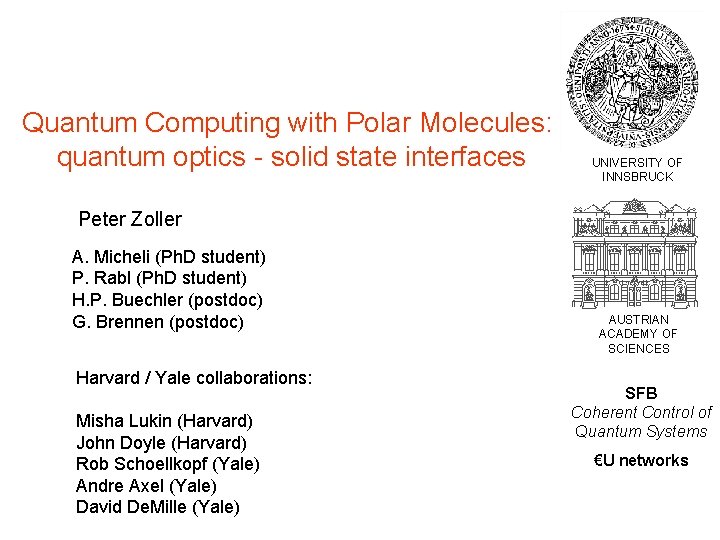 Quantum Computing with Polar Molecules: quantum optics - solid state interfaces UNIVERSITY OF INNSBRUCK Quantum Computing with Polar Molecules: quantum optics - solid state interfaces UNIVERSITY OF INNSBRUCK