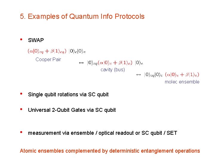 5. Examples of Quantum Info Protocols • SWAP Cooper Pair cavity (bus) molec ensemble